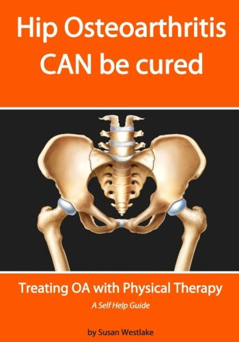 HIP Osteoarthritis CAN be Cured: Treating OA with Physical Therapy