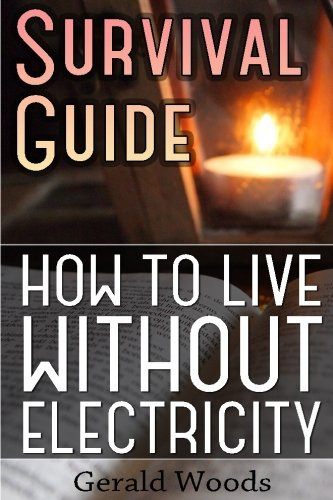 Survival Guide: How to Live without Electricity: