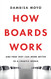 How Boards Work: And How They Can Work Better in a Chaotic World