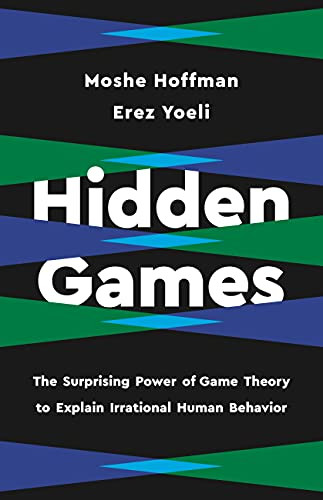 Hidden Games: The Surprising Power of Game Theory to Explain