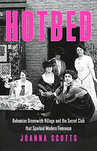 Hotbed: Bohemian Greenwich Village and the Secret Club that