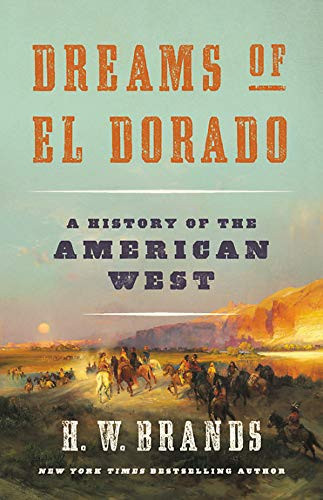 Dreams of El Dorado: A History of the American West