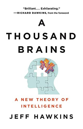Thousand Brains: A New Theory of Intelligence