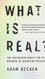 What Is Real?: The Unfinished Quest for the Meaning of Quantum Physics
