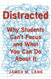 Distracted: Why Students Can't Focus and What You Can Do About It