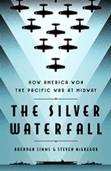 Silver Waterfall: How America Won the War in the Pacific at Midway