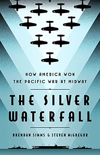 Silver Waterfall: How America Won the War in the Pacific at Midway