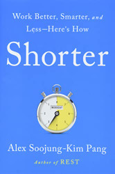 Shorter: Work Better Smarter and LessHere's How