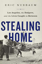 Stealing Home: Los Angeles the Dodgers and the Lives Caught in Between