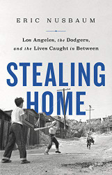 Stealing Home: Los Angeles the Dodgers and the Lives Caught in Between