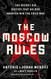 Moscow Rules: The Secret CIA Tactics That Helped America Win the Cold War