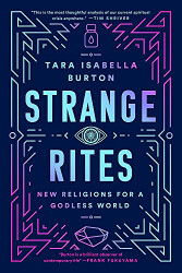 Strange Rites: New Religions for a Godless World