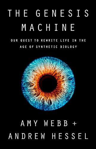 Genesis Machine: Our Quest to Rewrite Life in the Age of Synthetic Biology