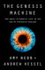 Genesis Machine: Our Quest to Rewrite Life in the Age of Synthetic Biology