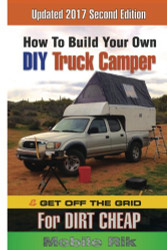 How To Build Your Own DIY Truck Camper And Get Off The Grid For Dirt Cheap