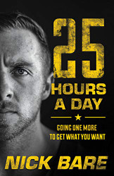 25 Hours a Day: Going One More to Get What You Want