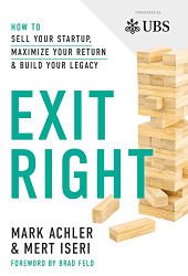 Exit Right: How to Sell Your Startup Maximize Your Return and Build Your Legacy