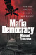 Mafia Democracy: How Our Republic Became a Mob Racket