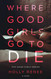 Where Good Girls Go to Die