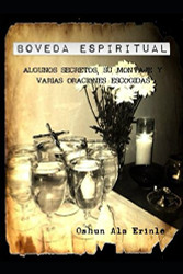 Boveda Espiritual: Algunos secretos su montaje y varias obras escogidas.