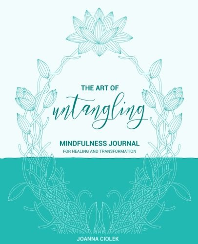 Art of Untangling: Mindfulness Journal For Healing And Transformation
