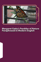Margaret Gatty's Parables of Nature Paraphrased in Modern English