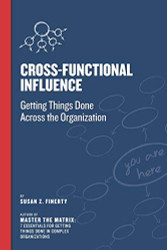 Cross Functional Influence: Getting Things Done Across the Organization