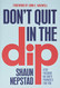 Don't Quit in the Dip: Stay Focused on God's Promises for You Don't Quit in the Dip: Stay Focused on God's Promises for You