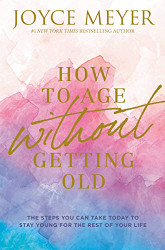 How to Age Without Getting Old