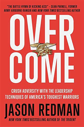 Overcome: Crush Adversity with the Leadership Techniques of Overcome: Crush Adversity with the Leadership Techniques of