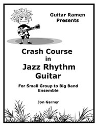 Crash Course In Jazz Rhythm Guitar: For Small Group to Big Band Ensemble