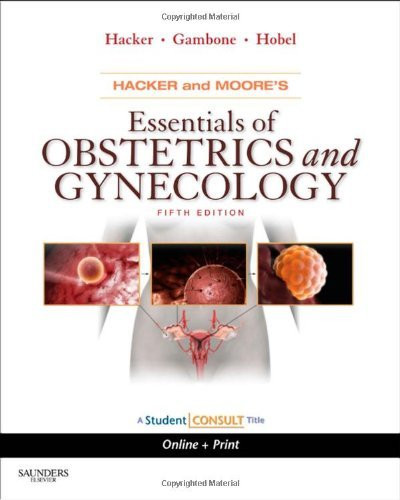 Hacker And Moore's Essentials Of Obstetrics And Gynecology