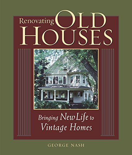 Renovating Old Houses: Bringing New Life to Vintage Homes