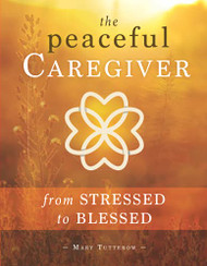 Peaceful Caregiver: From Stressed to Blessed