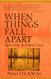 When Things Fall Apart: Heart Advice for Difficult Times