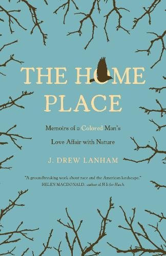 Home Place: Memoirs of a Colored Man's Love Affair with Nature