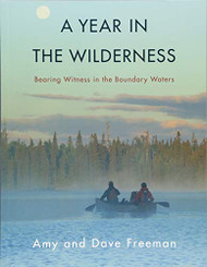 Year in the Wilderness: Bearing Witness in the Boundary Waters