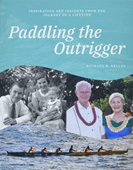 Paddling the Outrigger Inspiration and Insights From the Journey of a Lifetime