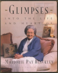 Glimpses into the Life and Heart of Marjorie Pay Hinckley