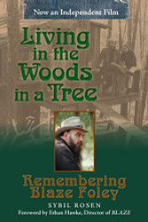 Living in the Woods in a Tree: Remembering Blaze Foley (Volume 2)