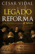 El Legado de la Reforma: Una herencia para el futuro