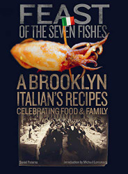Feast of the Seven Fishes: A Brooklyn Italian's Recipes