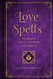 Love Spells: A Handbook of Magic Charms and Potions (Volume 2)