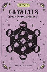 In Focus Crystals: Your Personal Guide (Volume 2) (In Focus 2)