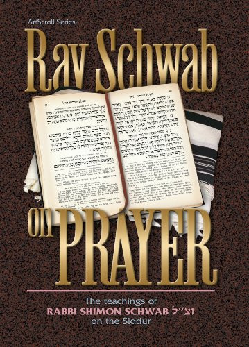 Rav Schwab on Prayer (ArtScroll series)