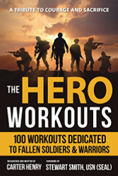 Hero Workouts: 100 Workouts Dedicated to Fallen Soldiers & Warriors