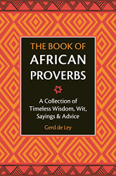 Book of African Proverbs: A Collection of Timeless Wisdom