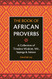 Book of African Proverbs: A Collection of Timeless Wisdom