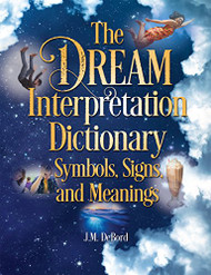 Dream Interpretation Dictionary: Symbols Signs and Meanings