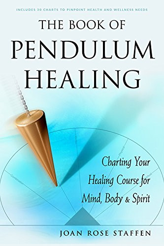 Book of Pendulum Healing: Charting Your Healing Course for Mind